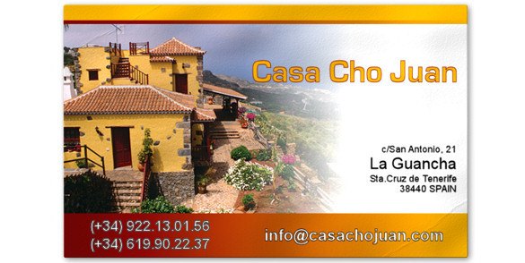 Tarjeta de visita de Casa Cho Juan: c/ San Antonio 21, La Guancha, 38440 Santa Cruz de Tenerife, España · (+34) 922 13 01 56 · (+34) 619 90 22 37 · info@casachojuan.com